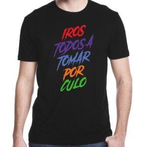 camiseta IROS TODOS A TOMAR POR CULO